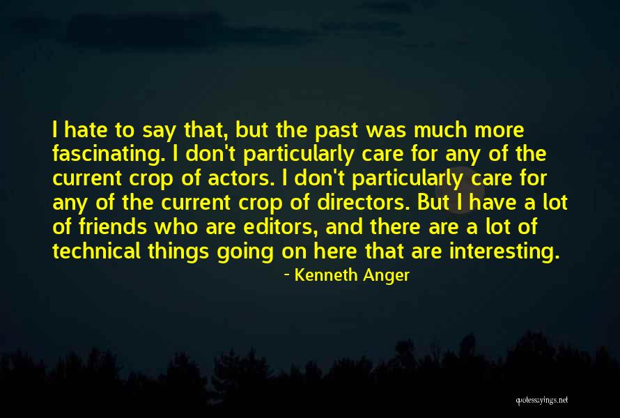 Past Friends Quotes By Kenneth Anger Past Friends Quotes By Kenneth Anger