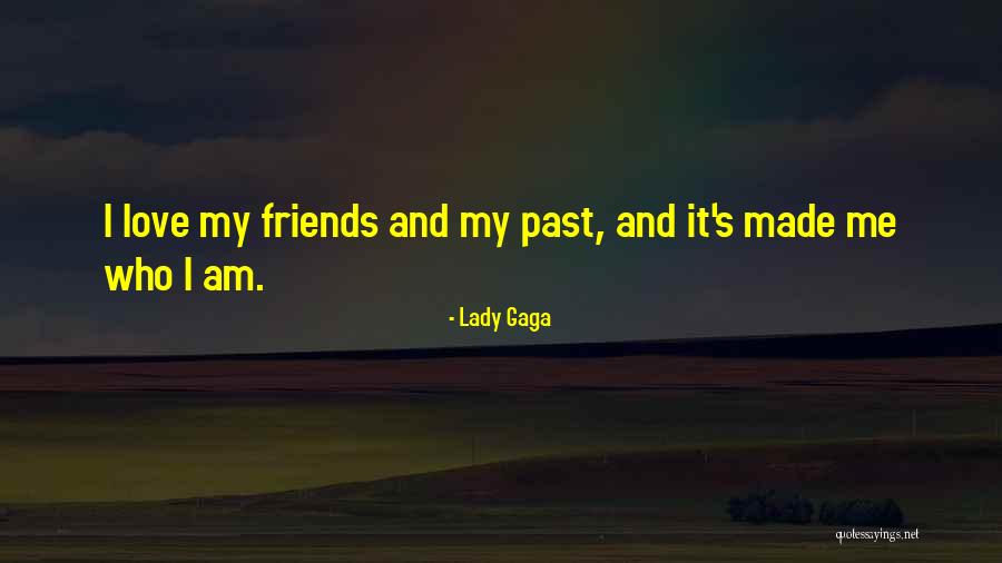 Past Friends Quotes By Lady Gaga Past Friends Quotes By Lady Gaga