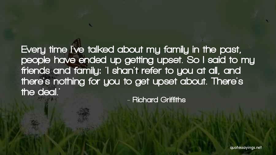 Past Friends Quotes By Richard Griffiths Past Friends Quotes By Richard Griffiths