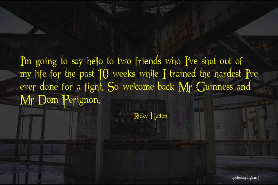 Past Friends Quotes By Ricky Hatton Past Friends Quotes By Ricky Hatton