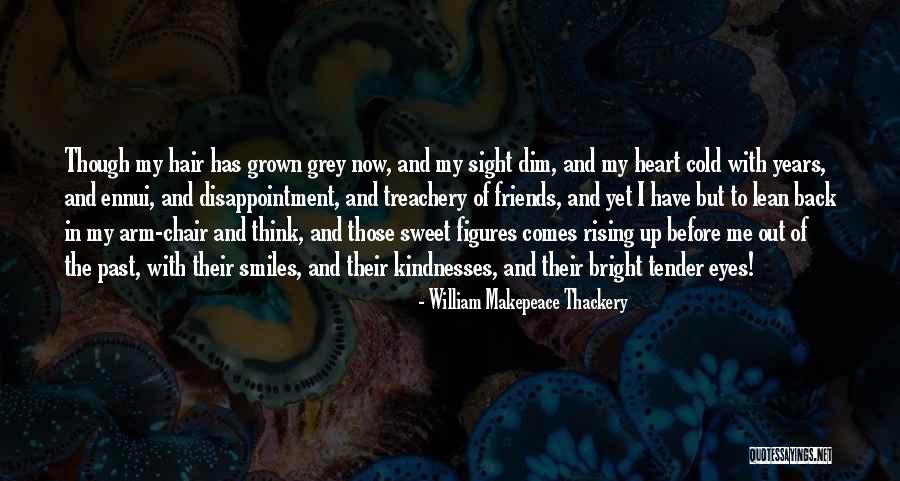 Past Friends Quotes By William Makepeace Thackery Past Friends Quotes By William Makepeace Thackery