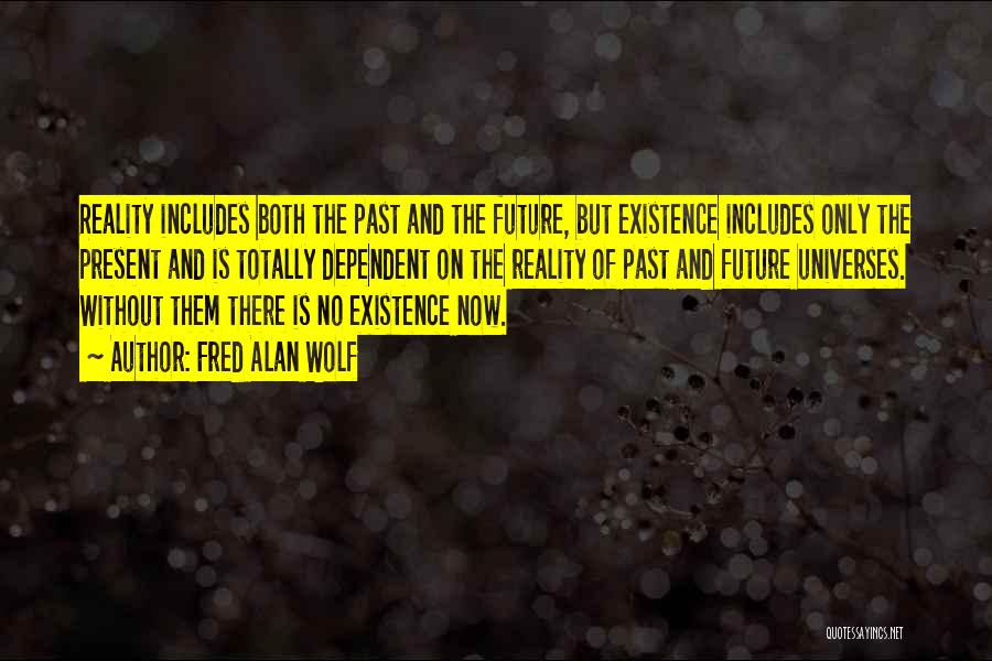 Past Future And Present Quotes By Fred Alan Wolf