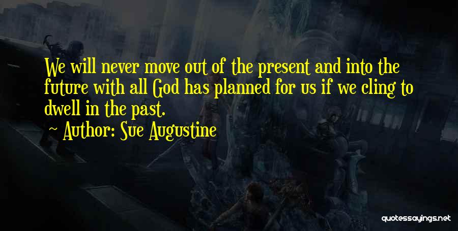 Past Future And Present Quotes By Sue Augustine