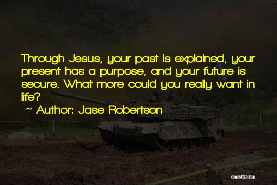 Past & Future Life Quotes By Jase Robertson