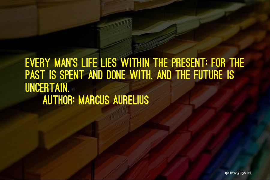 Past & Future Life Quotes By Marcus Aurelius