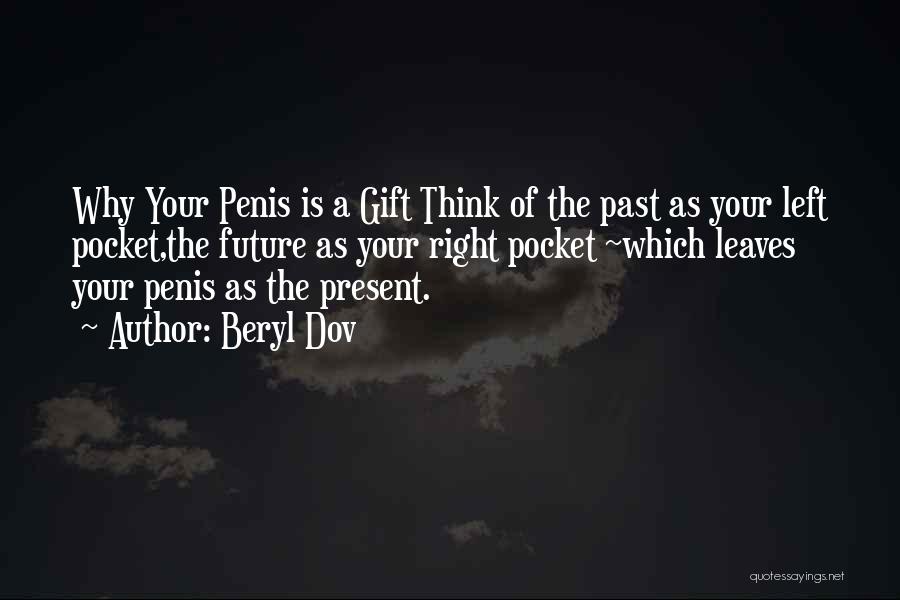 Past Future Present Gift Quotes By Beryl Dov