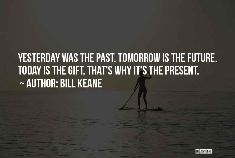 Past Future Present Gift Quotes By Bill Keane