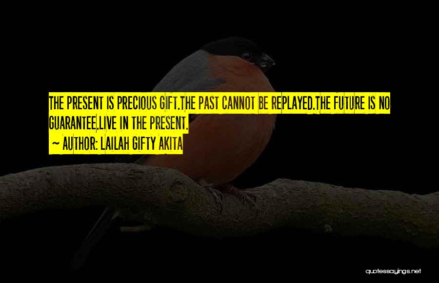 Past Future Present Gift Quotes By Lailah Gifty Akita