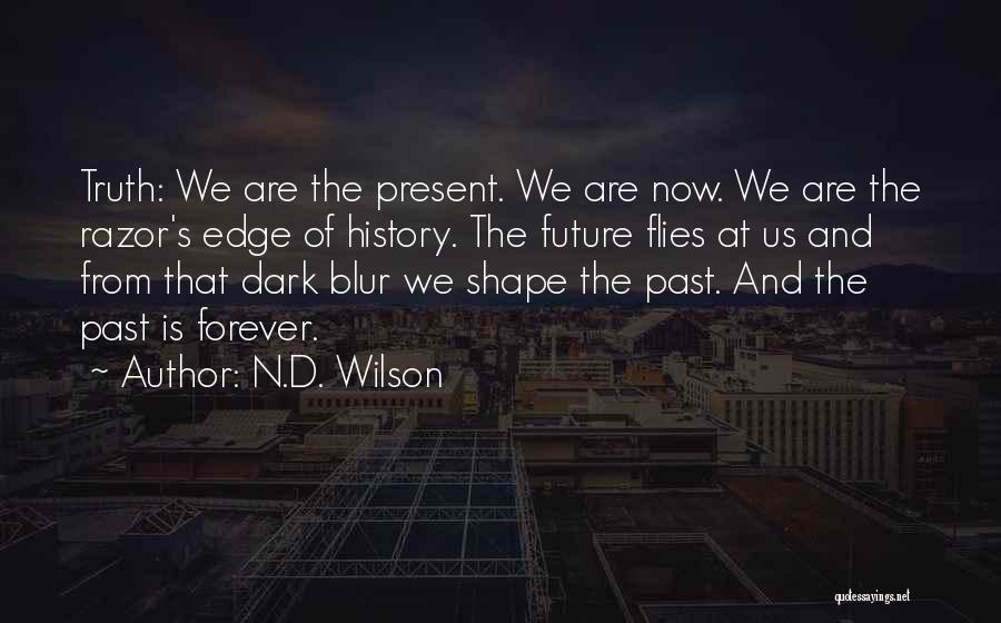 Past Future Present Gift Quotes By N.D. Wilson