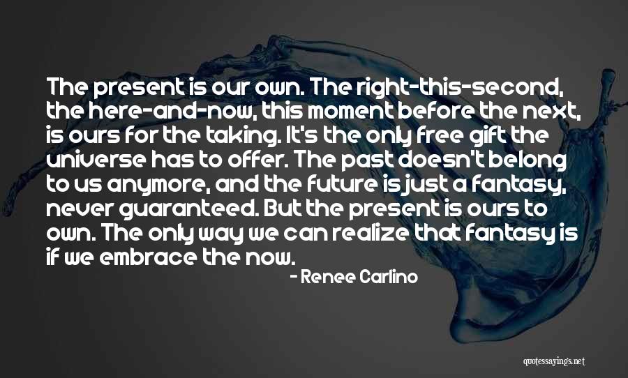 Past Future Present Gift Quotes By Renee Carlino