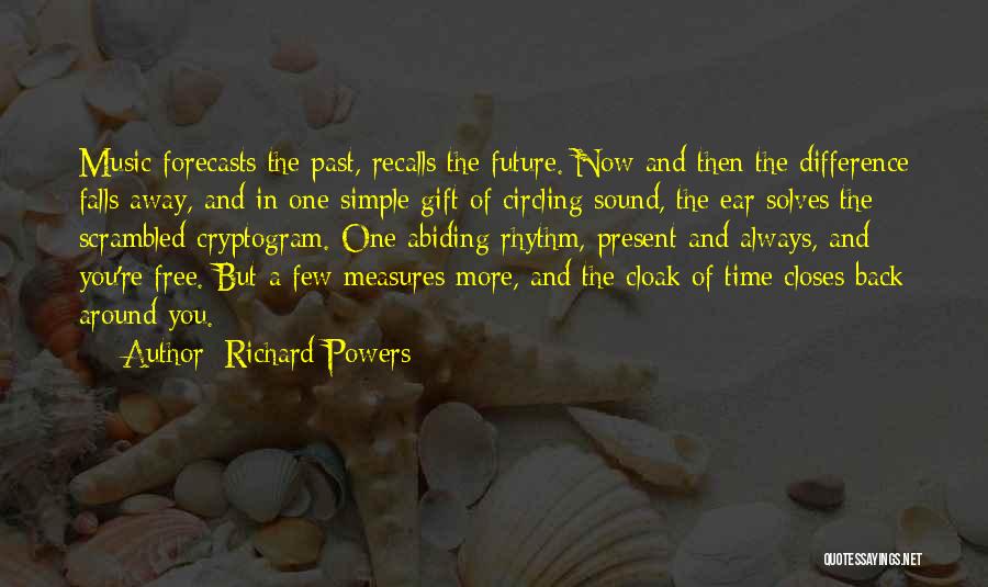 Past Future Present Gift Quotes By Richard Powers