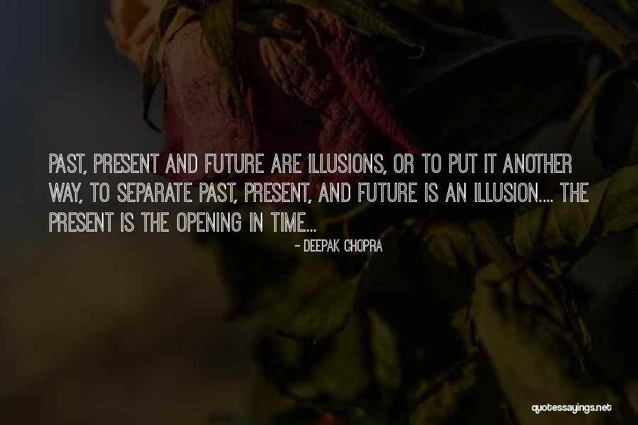 Past Future Present Quotes By Deepak Chopra