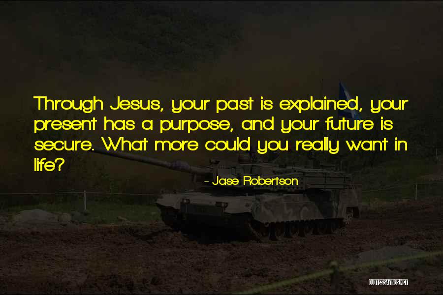 Past Future Present Quotes By Jase Robertson