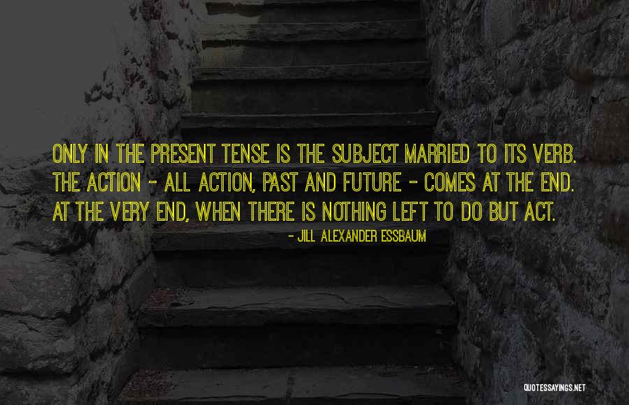 Past Future Present Quotes By Jill Alexander Essbaum