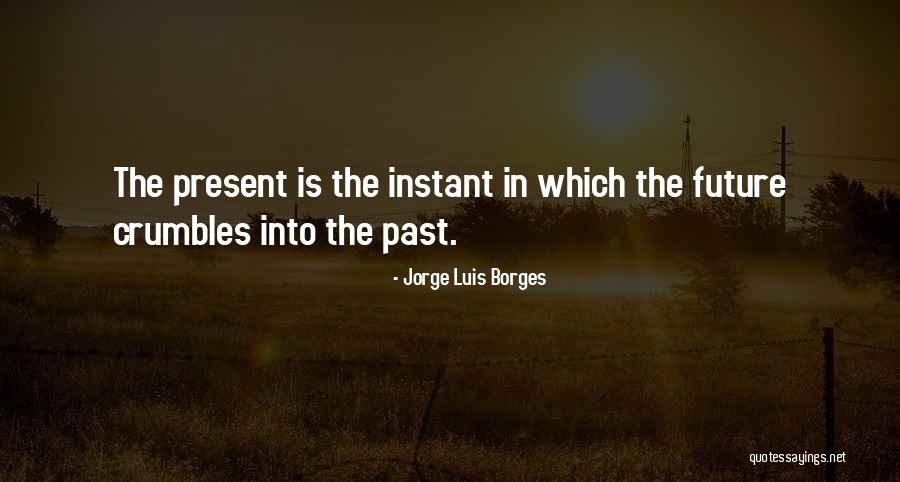 Past Future Present Quotes By Jorge Luis Borges