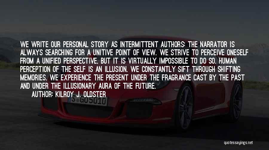 Past Future Present Quotes By Kilroy J. Oldster