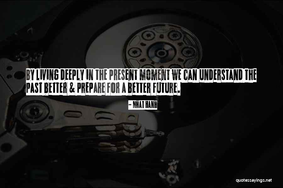 Past Future Present Quotes By Nhat Hanh