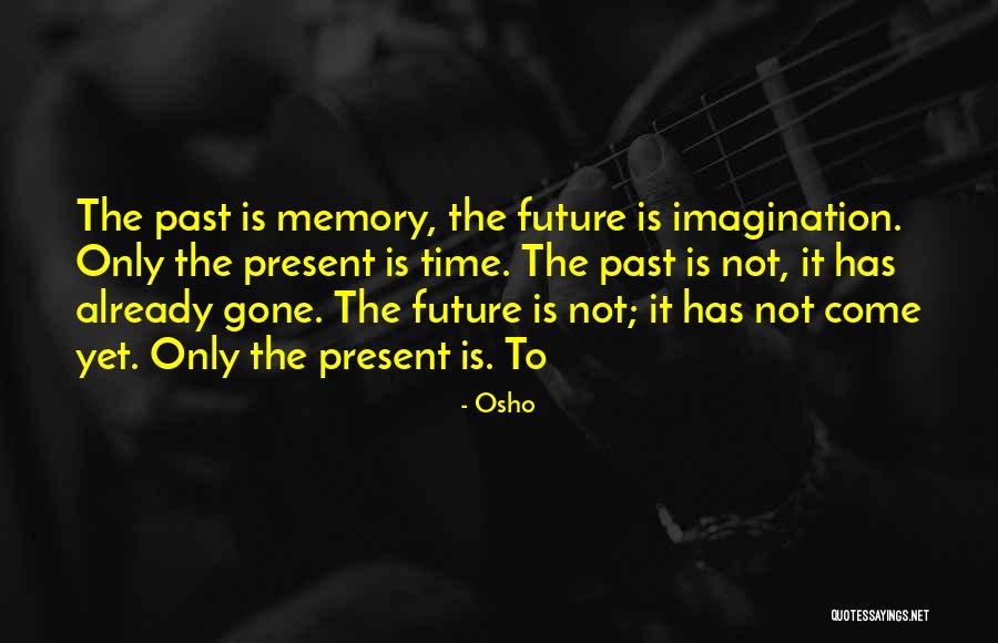 Past Future Present Quotes By Osho