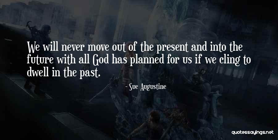 Past Future Present Quotes By Sue Augustine