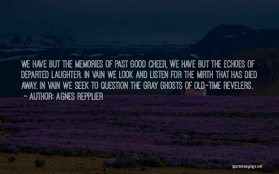 Past Ghosts Quotes By Agnes Repplier