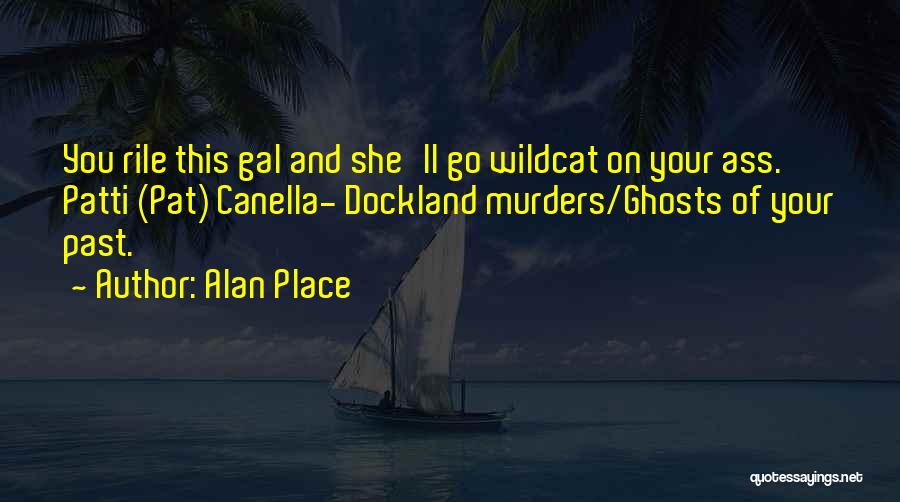 Past Ghosts Quotes By Alan Place