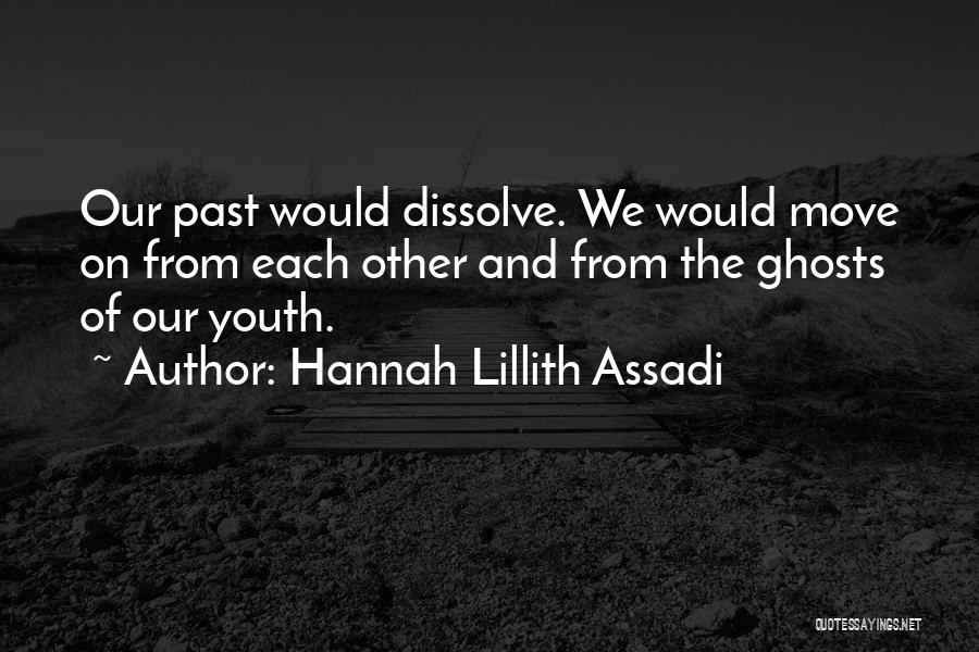 Past Ghosts Quotes By Hannah Lillith Assadi