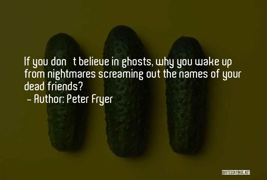 Past Ghosts Quotes By Peter Fryer