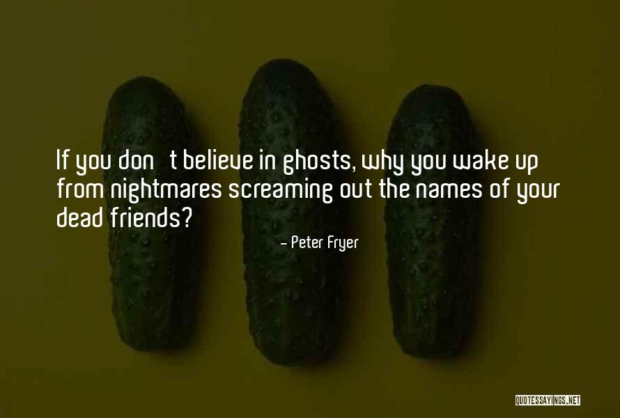 Past Ghosts Quotes By Peter Fryer