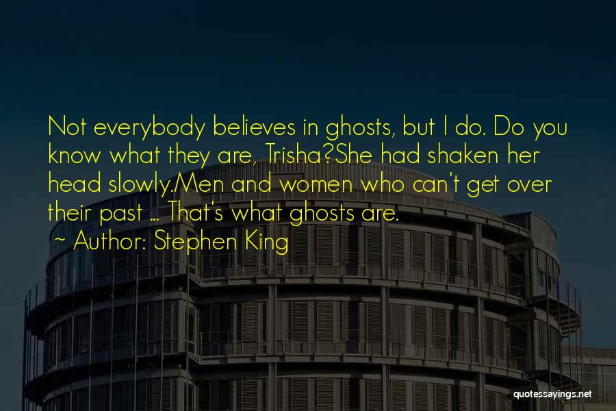 Past Ghosts Quotes By Stephen King