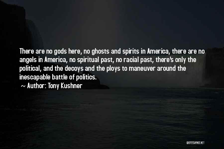 Past Ghosts Quotes By Tony Kushner