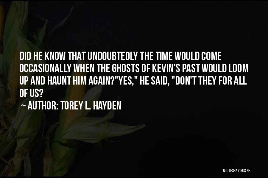 Past Ghosts Quotes By Torey L. Hayden