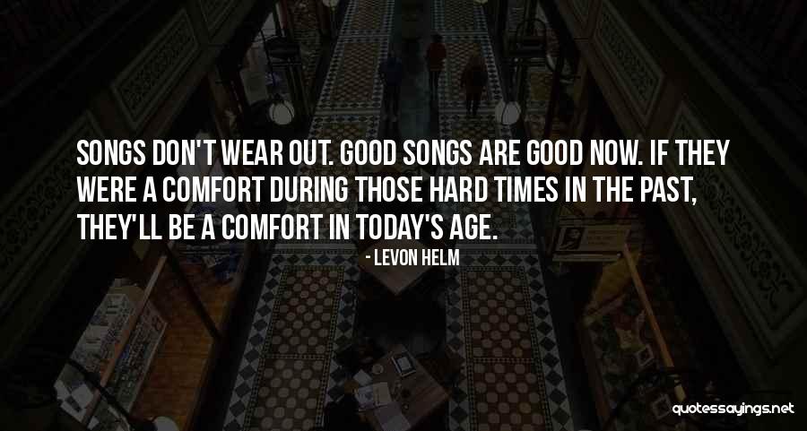 Past Good Times Quotes By Levon Helm