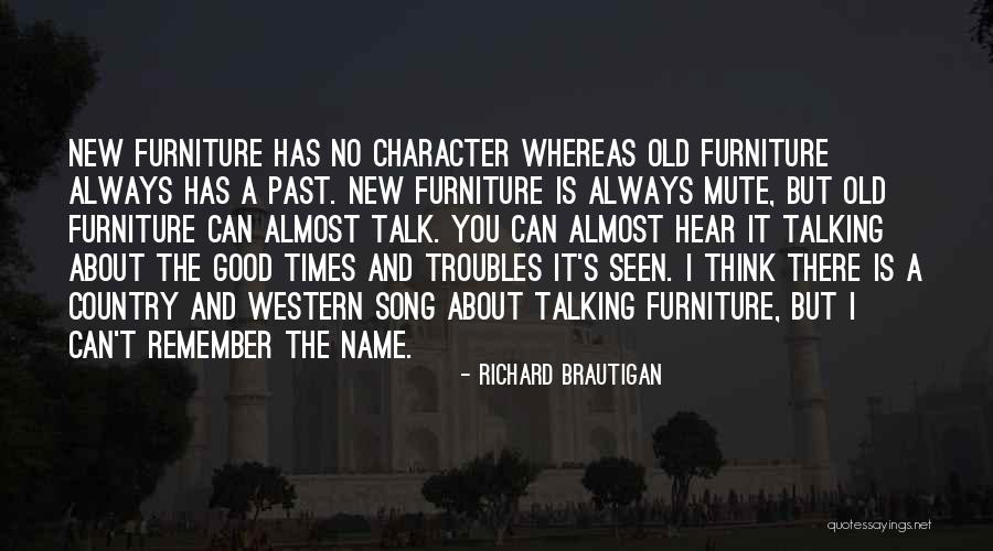 Past Good Times Quotes By Richard Brautigan