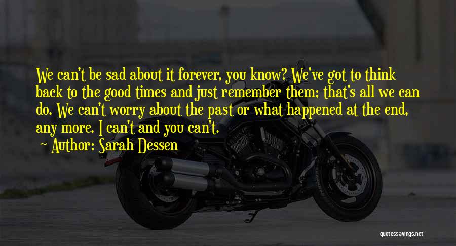 Past Good Times Quotes By Sarah Dessen