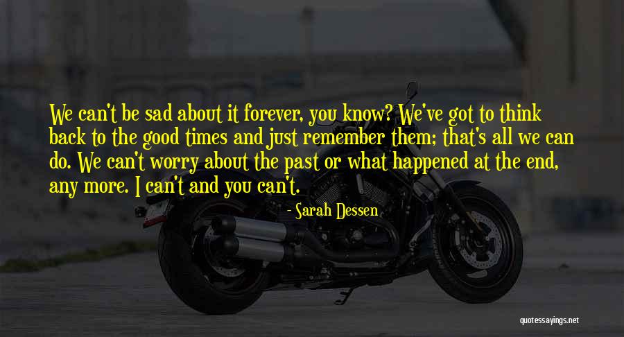 Past Good Times Quotes By Sarah Dessen