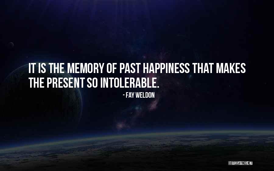 Past Happiness Quotes By Fay Weldon Past Happiness Quotes By Fay Weldon