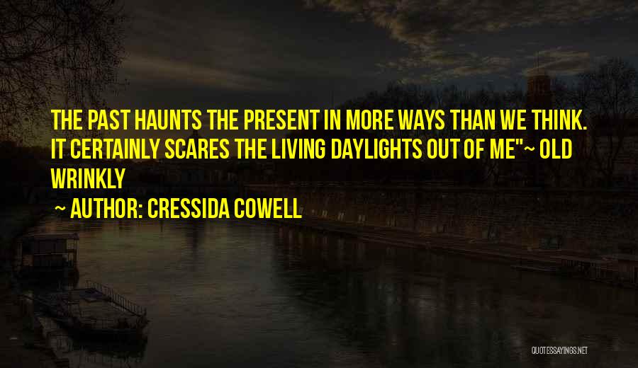 Past Haunts Me Quotes By Cressida Cowell