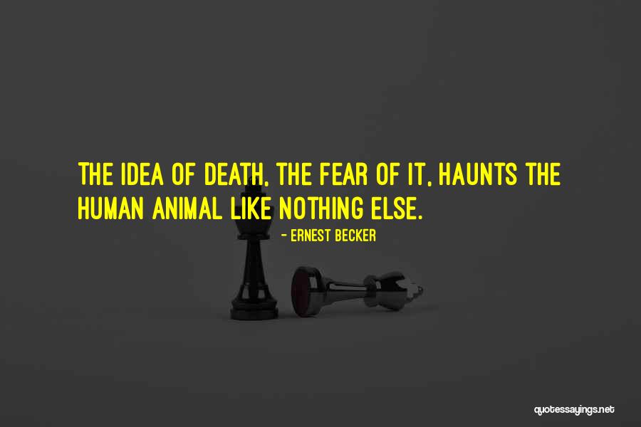 Past Haunts Quotes By Ernest Becker Past Haunts Quotes By Ernest Becker