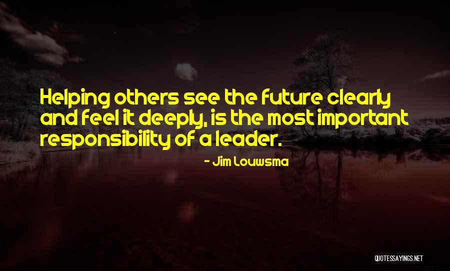 Past Helping The Future Quotes By Jim Louwsma Past Helping The Future Quotes By Jim Louwsma