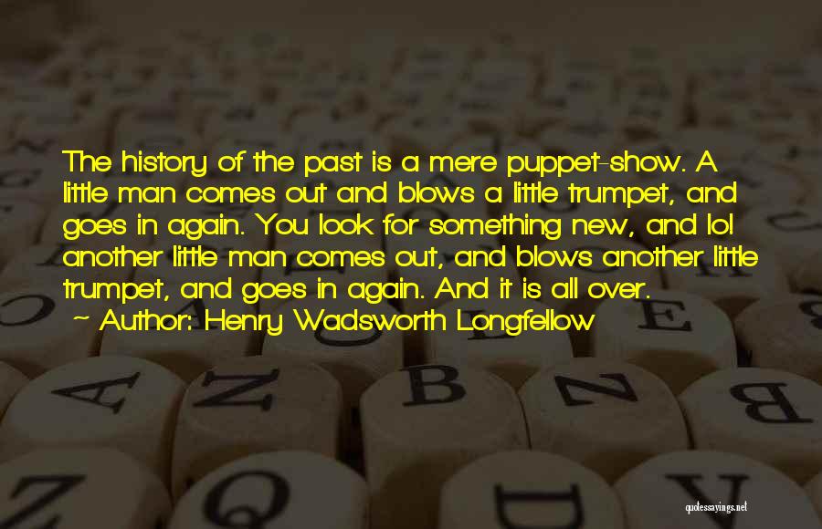 Past History Quotes By Henry Wadsworth Longfellow