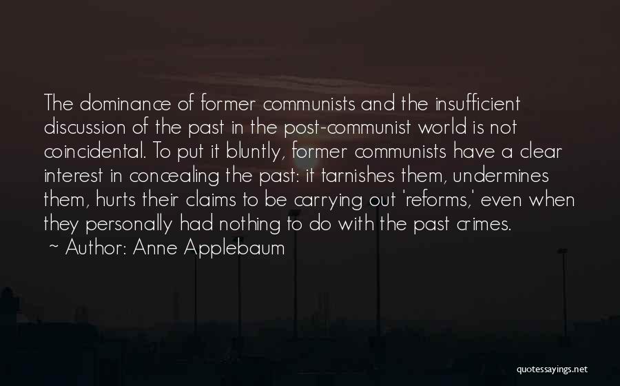 Past Hurts Quotes By Anne Applebaum