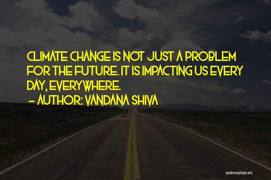 Past Impacting Future Quotes By Vandana Shiva