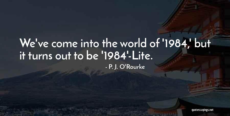 Past In 1984 Quotes By P. J. O'Rourke