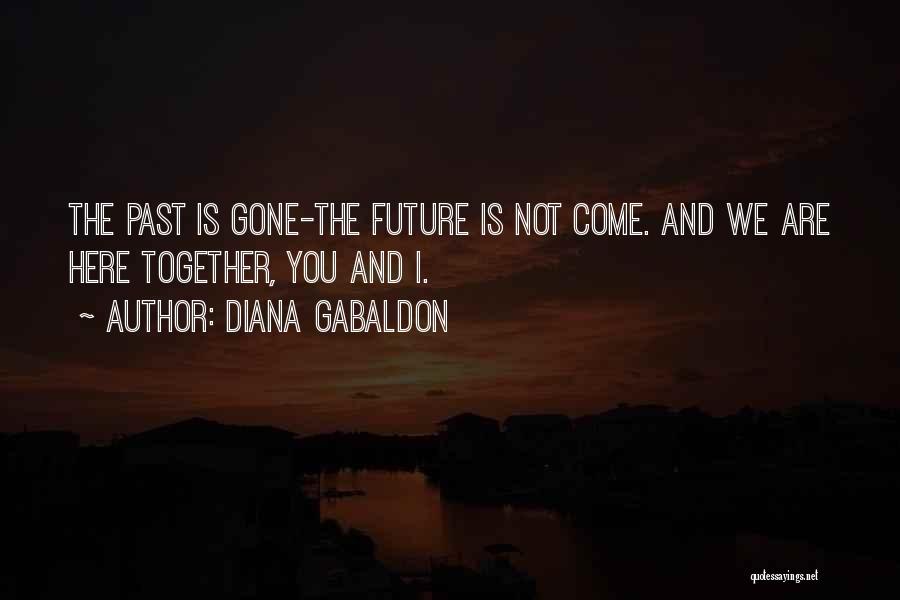 Past Is Gone Quotes By Diana Gabaldon