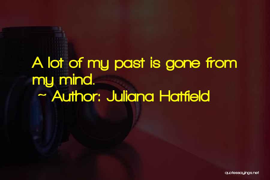 Past Is Gone Quotes By Juliana Hatfield