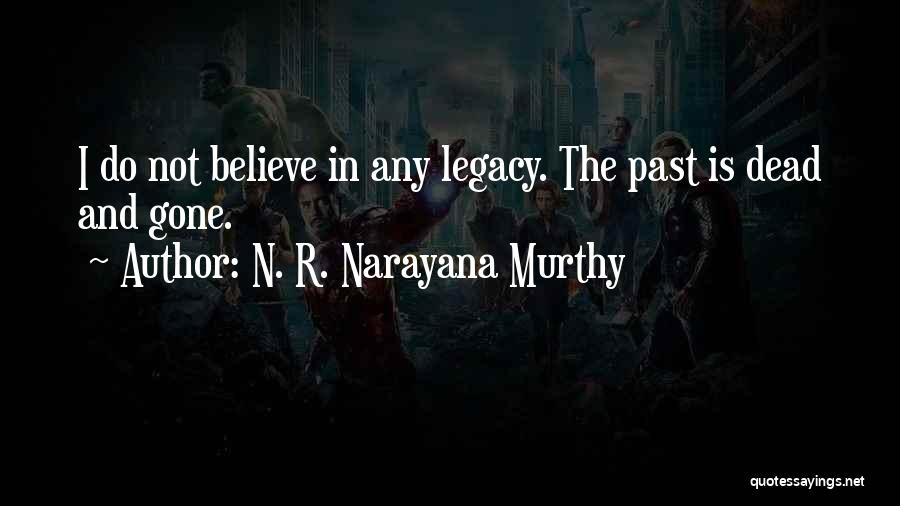 Past Is Gone Quotes By N. R. Narayana Murthy