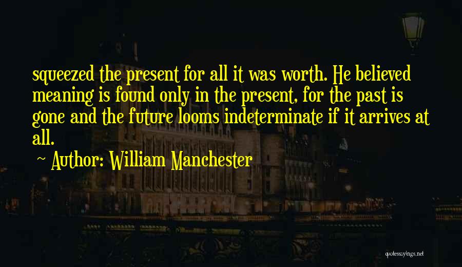 Past Is Gone Quotes By William Manchester