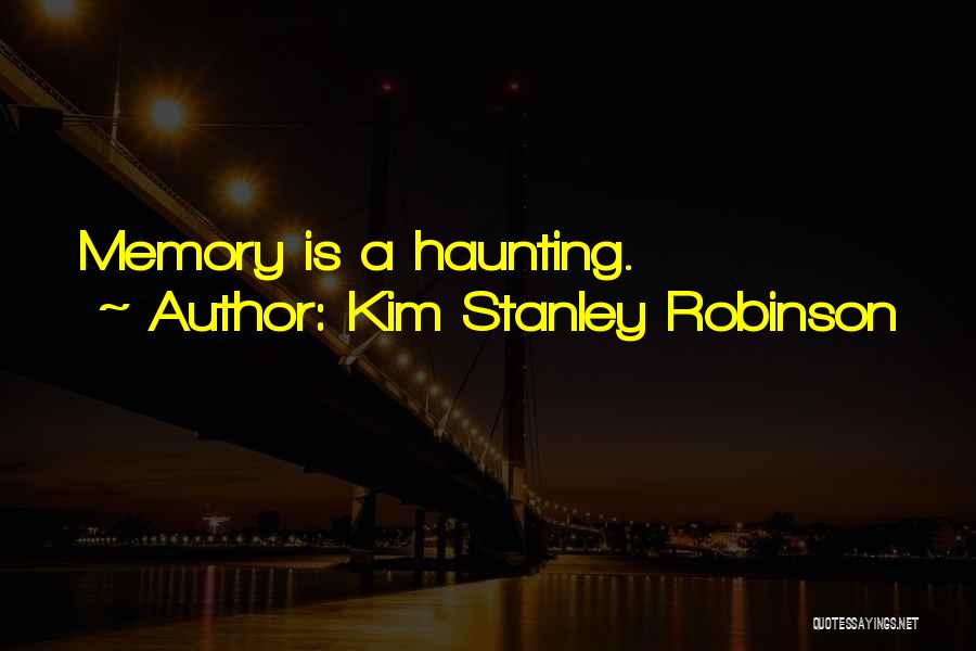 Past Is Haunting Quotes By Kim Stanley Robinson