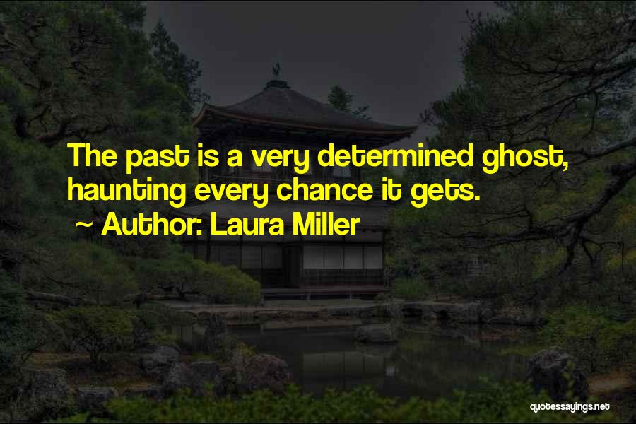 Past Is Haunting Quotes By Laura Miller