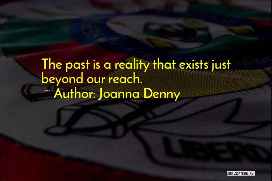 Past Is History Quotes By Joanna Denny